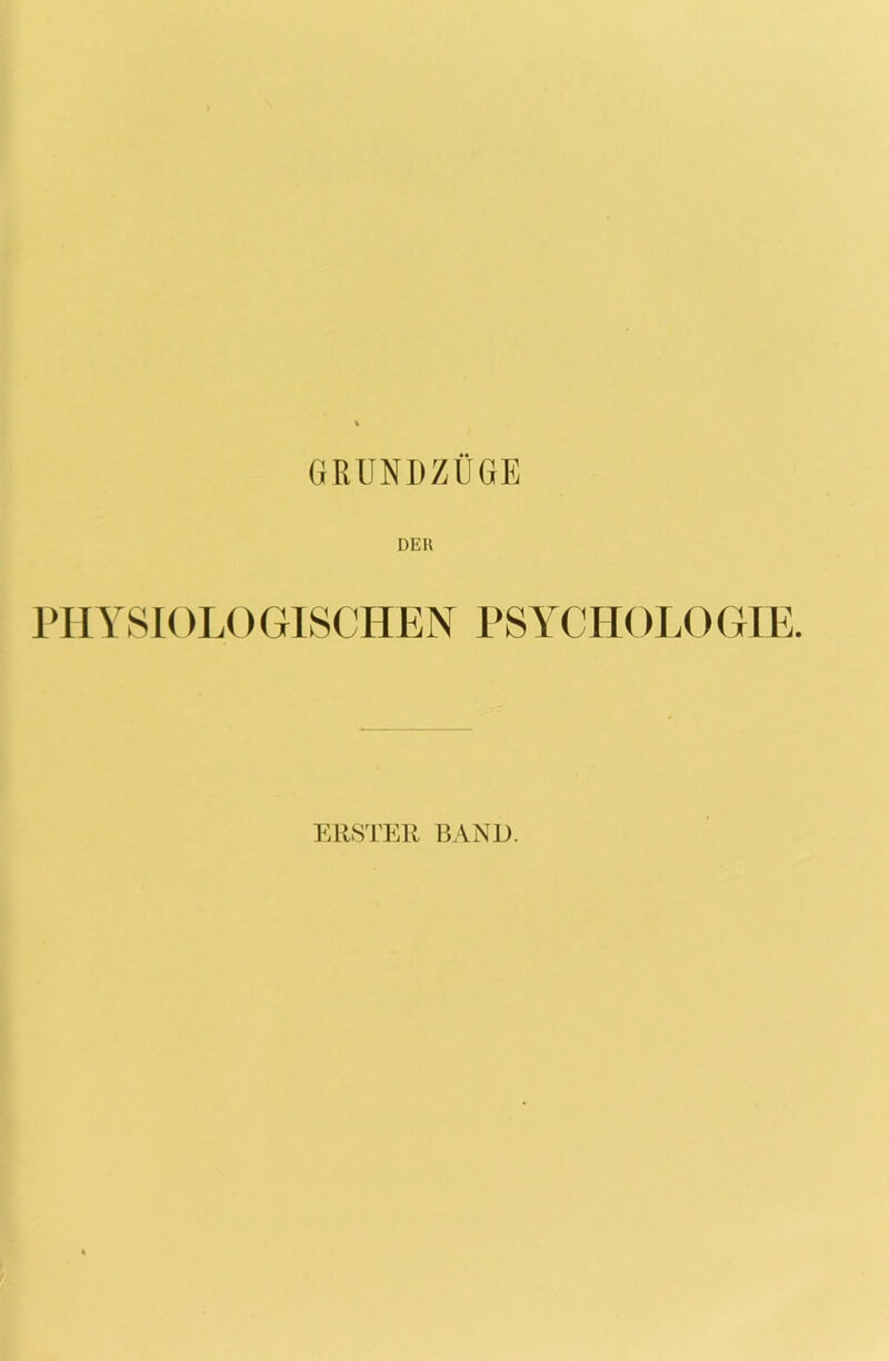 DER PHYSIOLOGISCHEN PSYCHOLOGIE. ERSTER BAND.