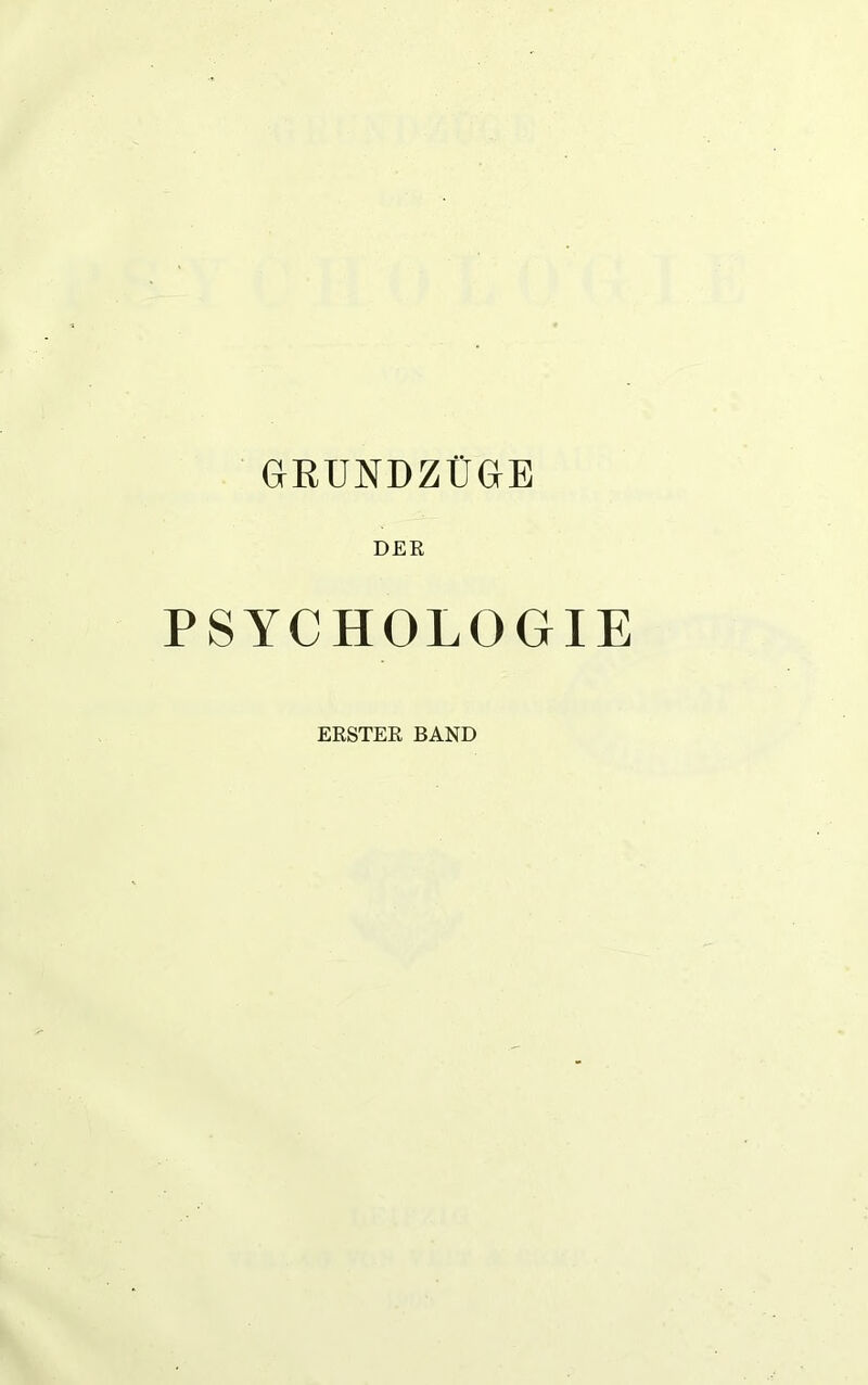 GIRUNDZÜGIE DER PSYCHOLOGIE ERSTER BAND