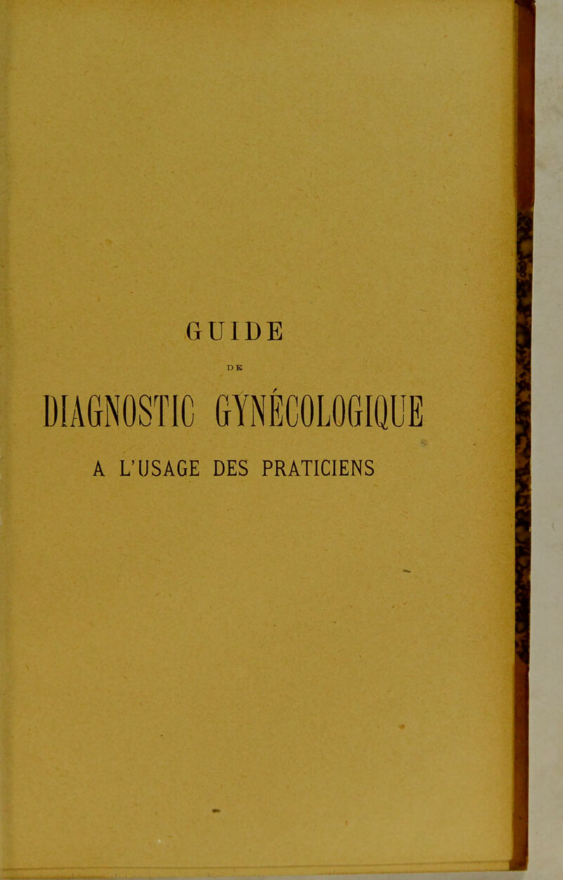 GUIDE DK DIAGNOSTIC GYNÉCOLOGIQUE A L'USAGE DES PRATICIENS