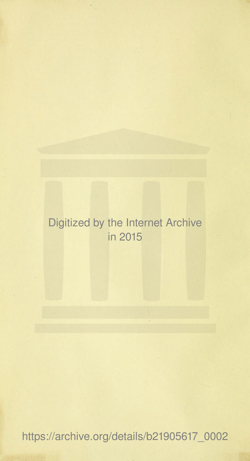 Digitized by the Internet Archive i in 2015 https://archive.org/details/b21905617_0002