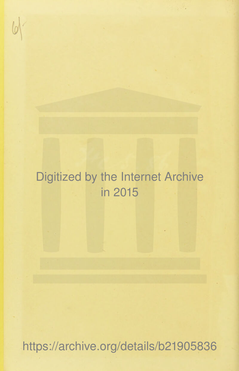 Digitized by the Internet Archive in 2015 https://archive.org/details/b21905836