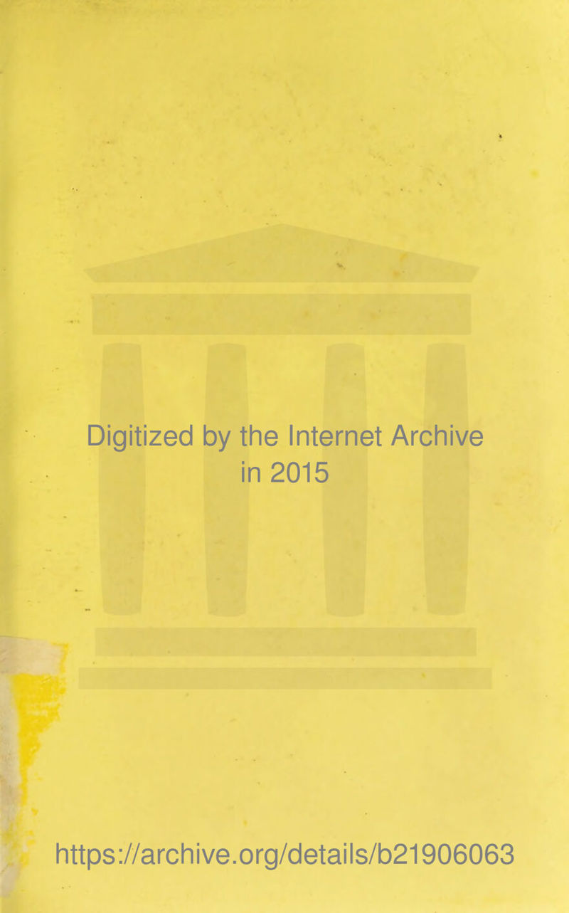Digitized by the Internet Archive in 2015 https://archive.org/details/b21906063