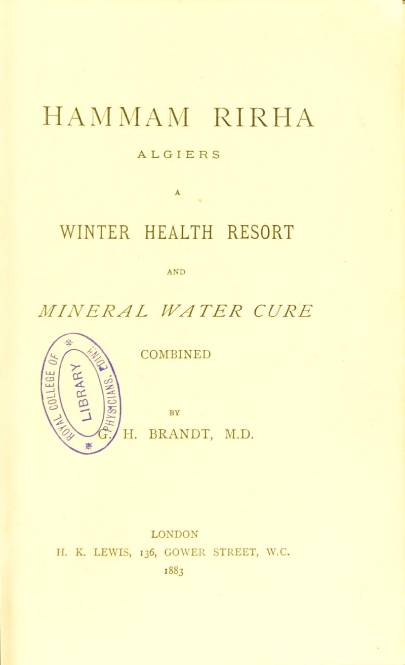 ALGIERS WINTER HEALTH RESORT AND MINERAL WATER CURE LONDON H. K. LEWIS, 136, GOWER STREET, W.C. 1883