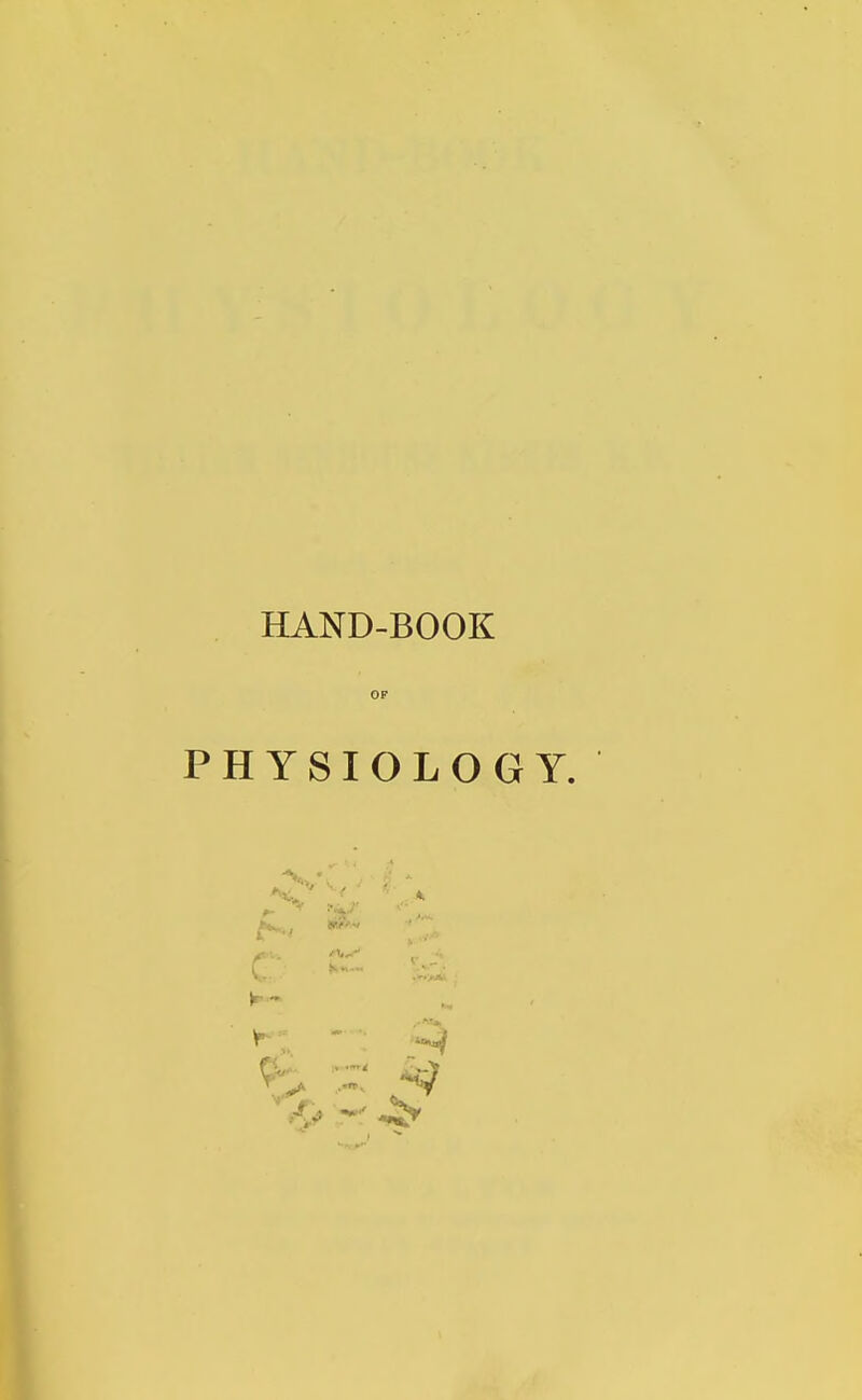 HAND-BOOK PHYSIOLOGY. IP—