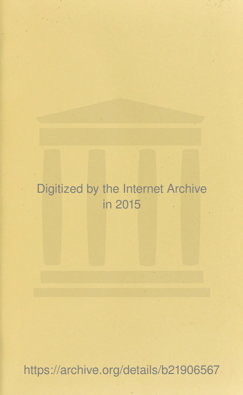 Digitized by the Internet Archive in 2015 https://archive.org/details/b21906567