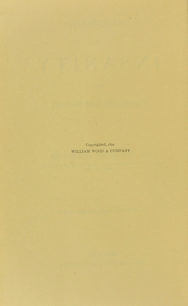 Copyrighted, 1892 WILLIAM WOOD & COMPANY