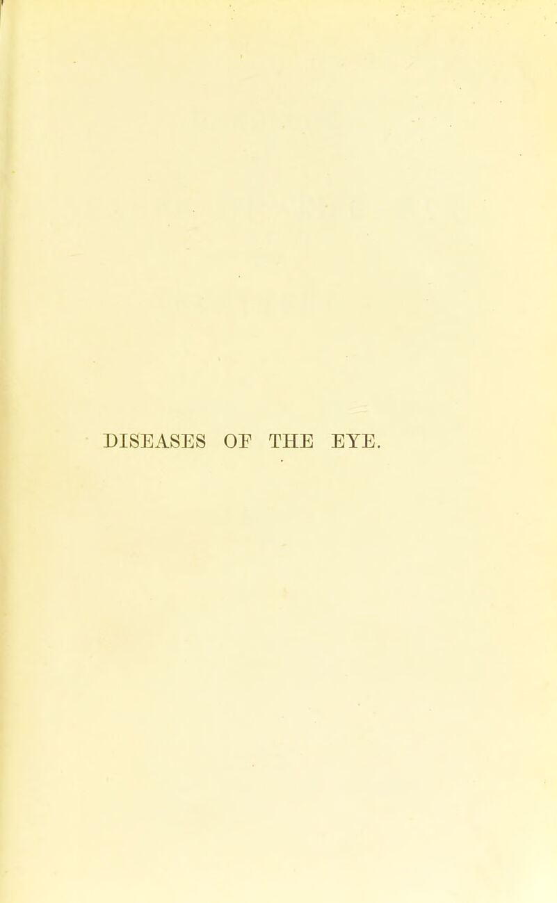 DISEASES OF THE EYE.