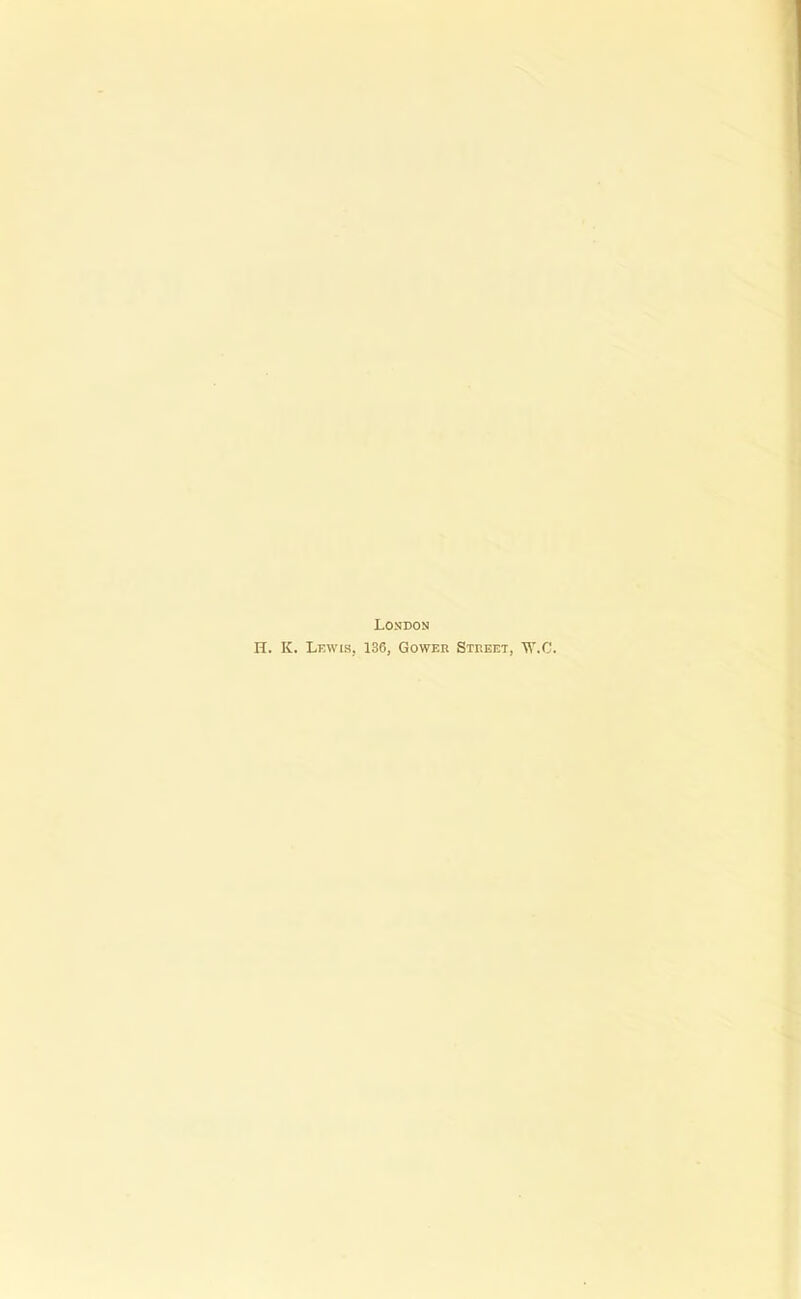 LOSDON H. K. Lewis, 136, Gower Street, W.C.