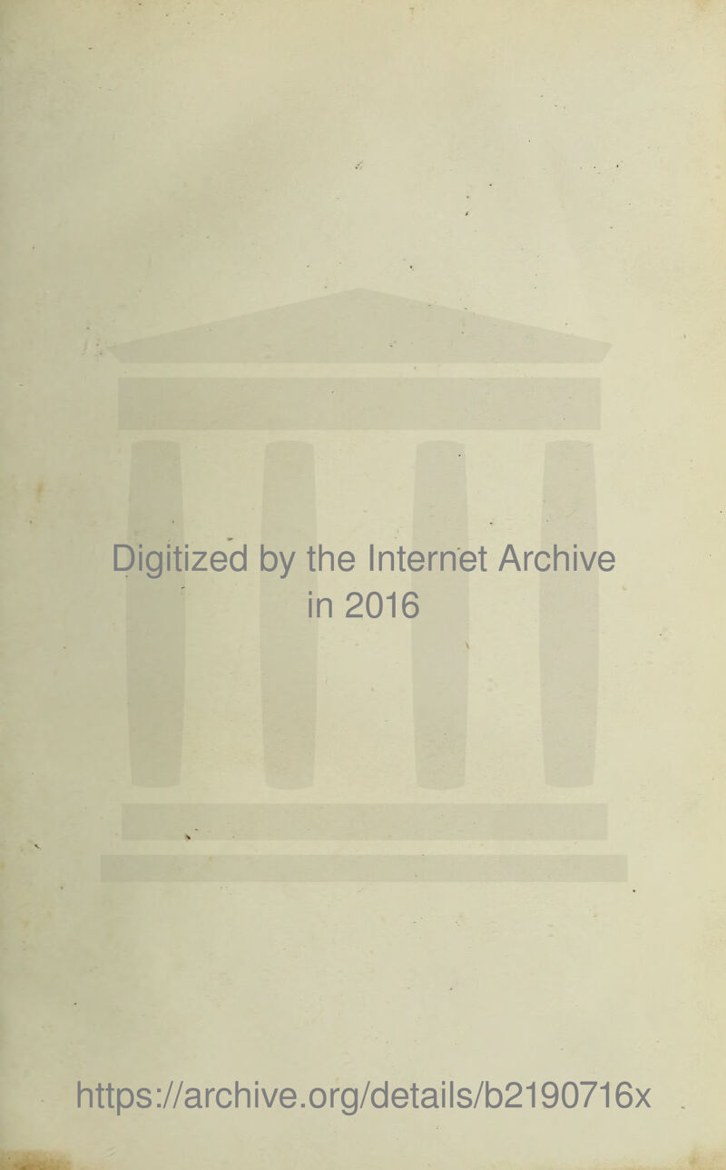 Digitized by the Internet Archive in 2016 https ://arch i ve. org/d etai I s/b2190716x