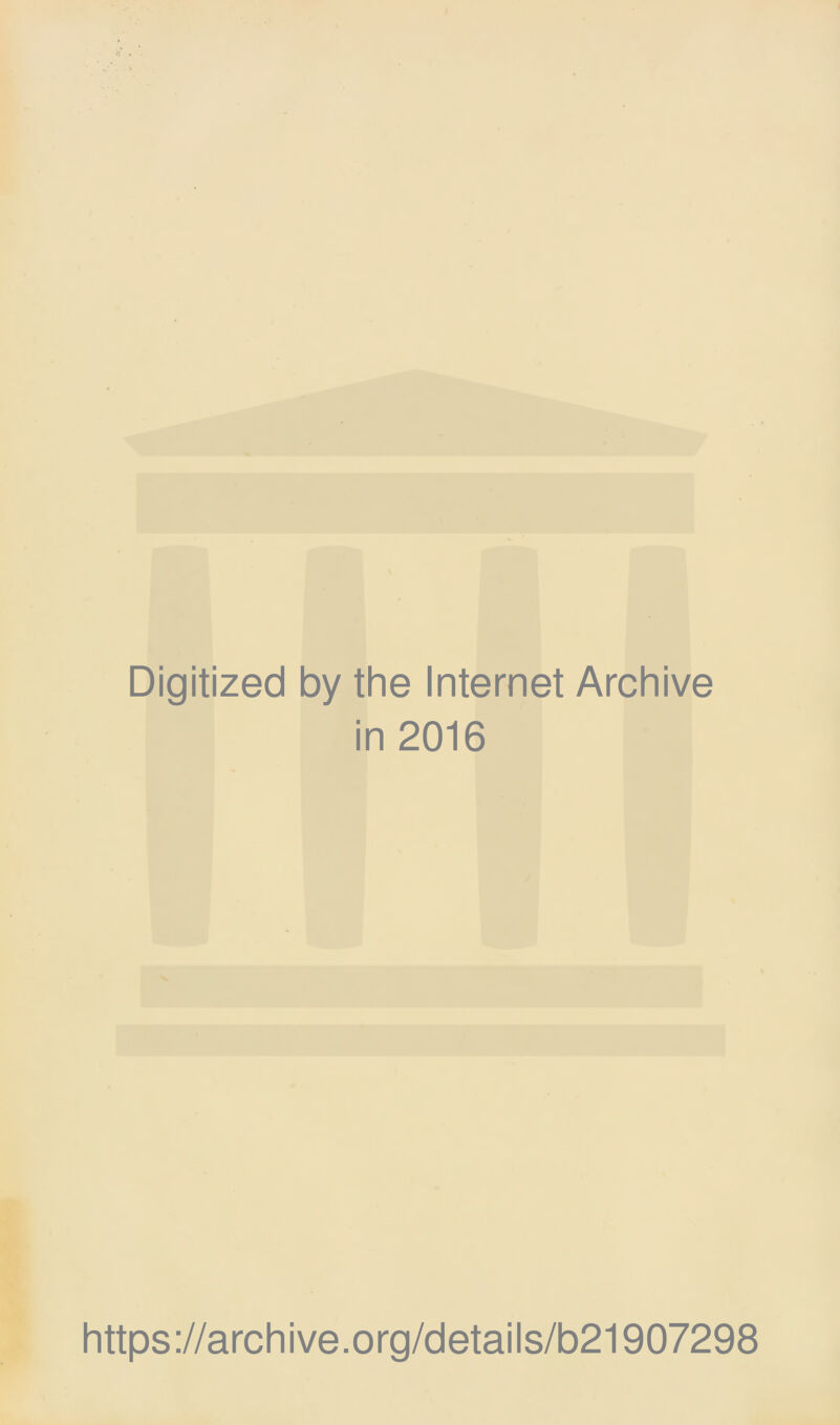 Digitized by the Internet Archive in 2016 https://archive.org/details/b21907298