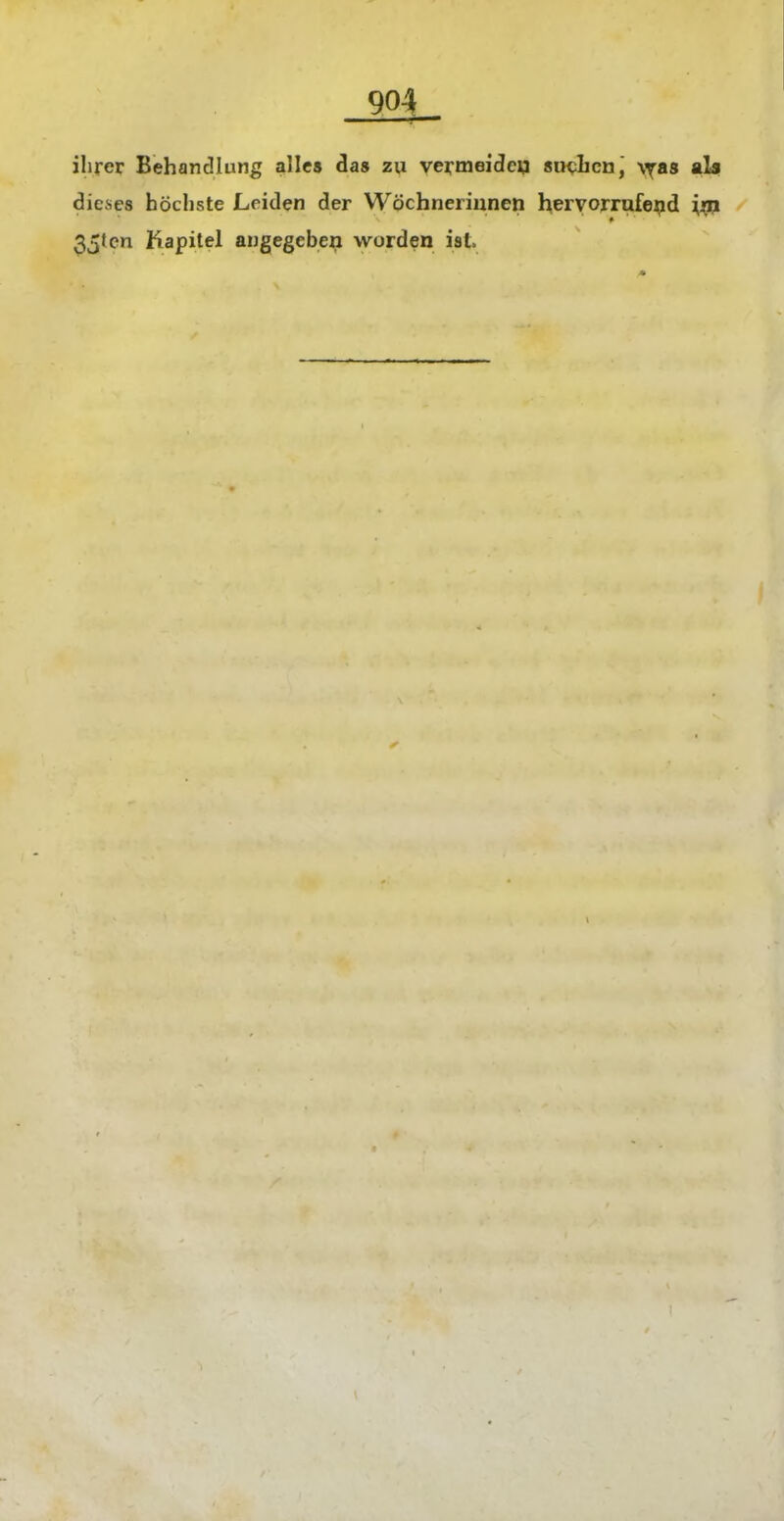ihrer Behandlung alle« da» zu veirmeideu sudicaj N^as als dieses höchste Leiden der Wöchnerinnen hervorrufeijid 35tcn Kapitel angegebeii worden ist