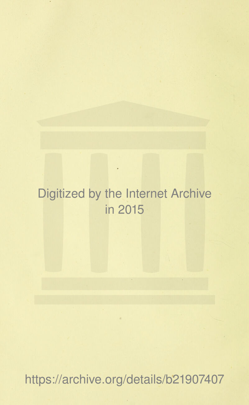 Digitized by the Internet Archive in 2015 https://archive.org/details/b21907407