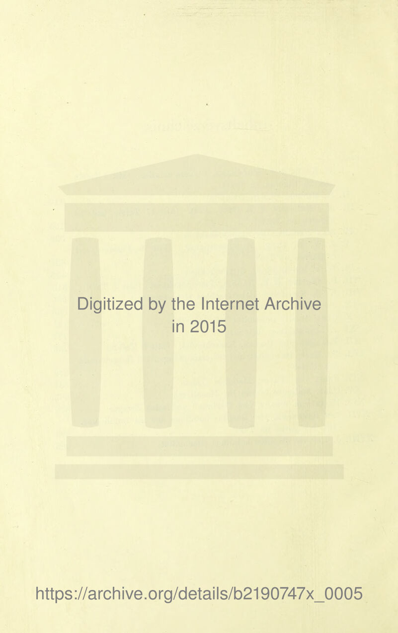 Digitized by the Internet Archive in 2015 https://archive.org/details/b2190747x_0005