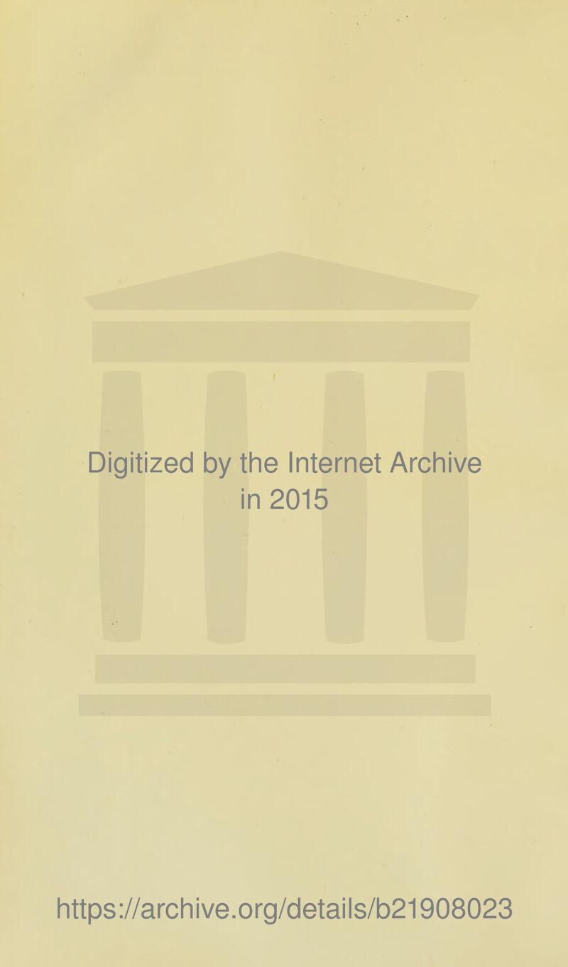 Digitized by the Internet Archive in 2015 https://archive.org/details/b21908023