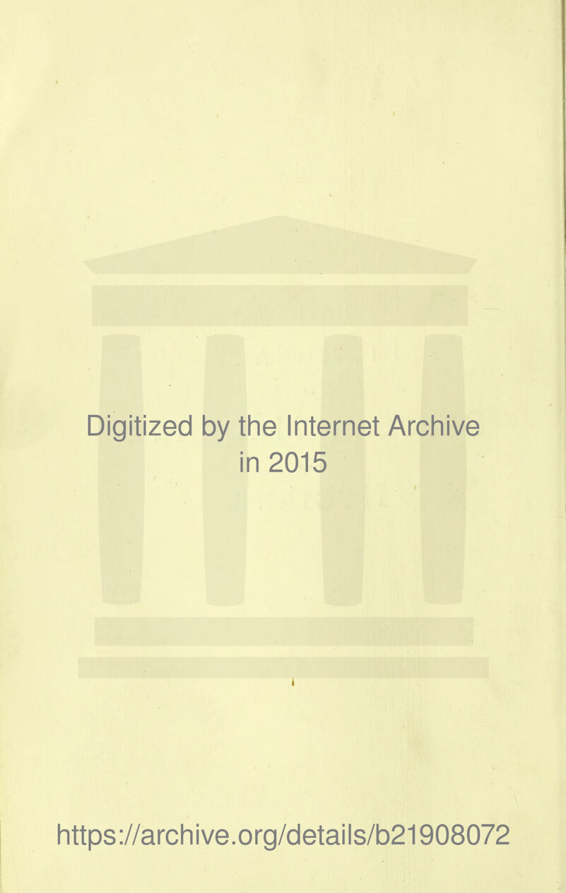 Digitized by the Internet Archive in 2015 I https://archive.org/details/b21908072