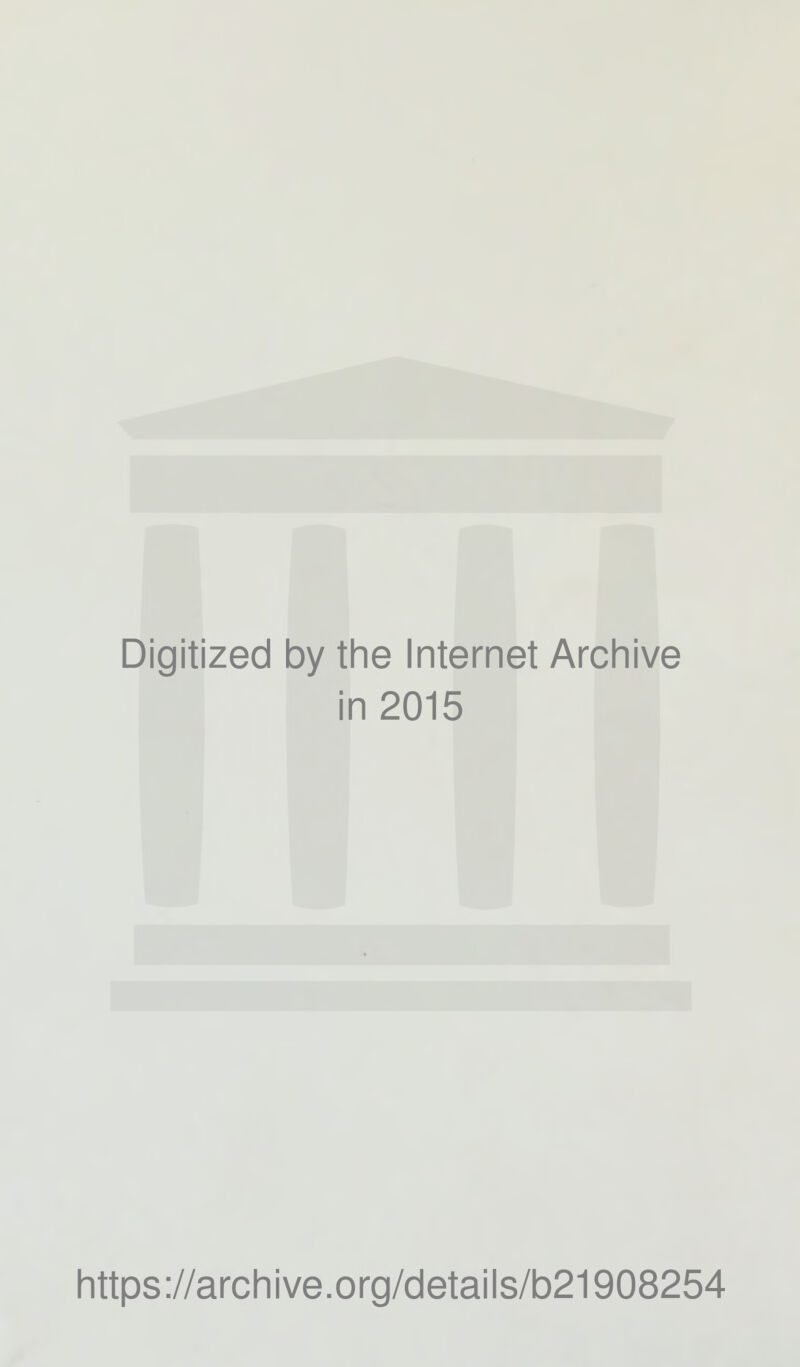 Digitized by the Internet Archive in 2015 https://archive.org/details/b21908254