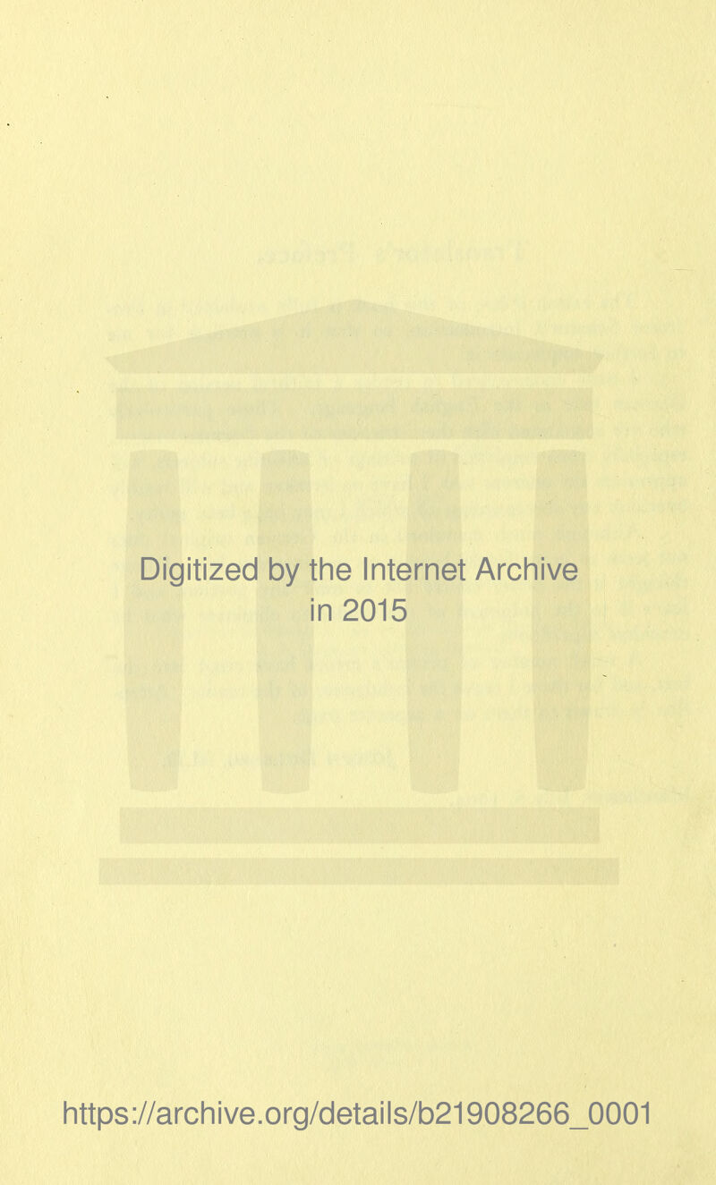 Digitized by the Internet Archive in 2015 https://archive.org/details/b21908266_0001