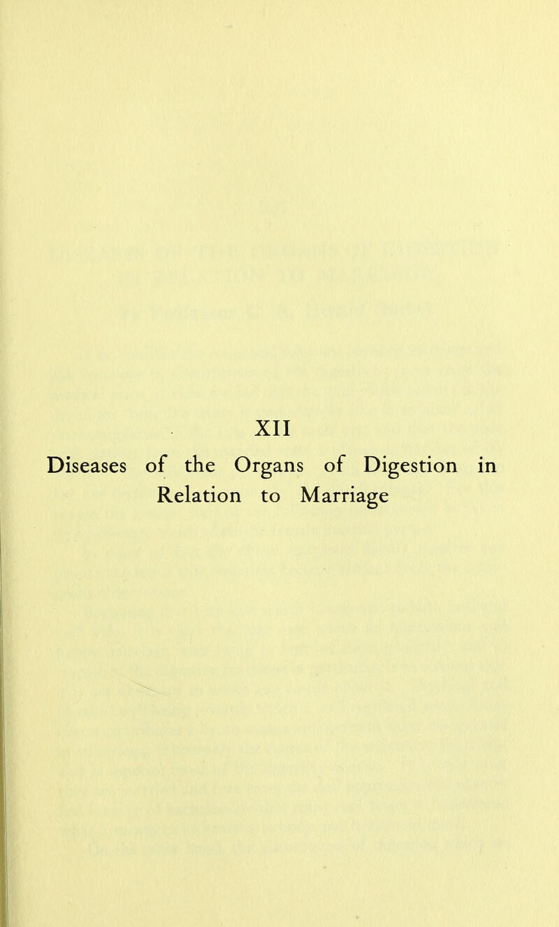 XII Diseases of the Organs of Digestion Relation to Marriage