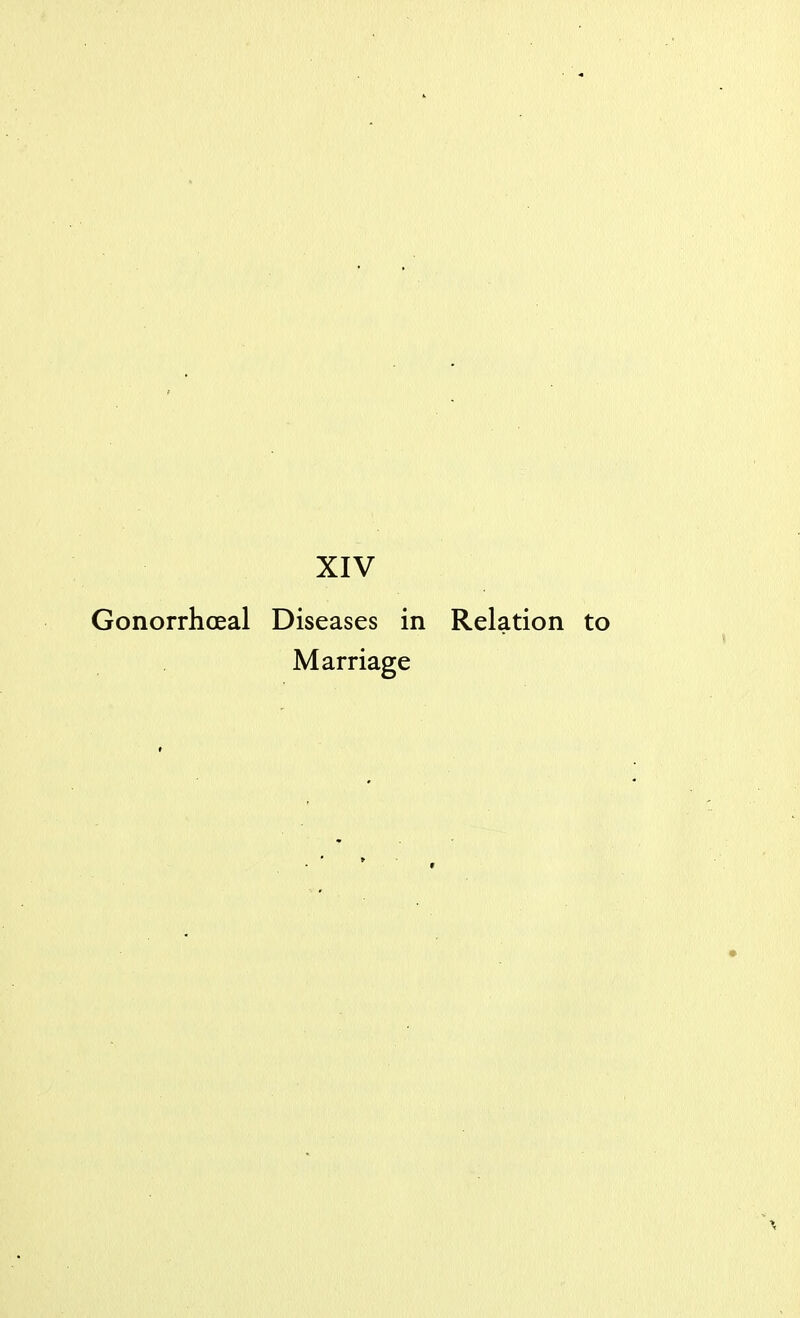 XIV Gonorrhceal Diseases in Relation Marriage