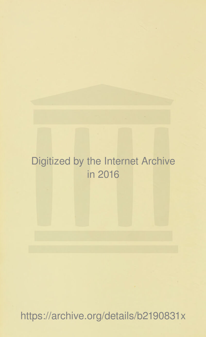 Digitized by the Internet Archive in 2016 https ://arch i ve .org/detai Is/b2190831 x