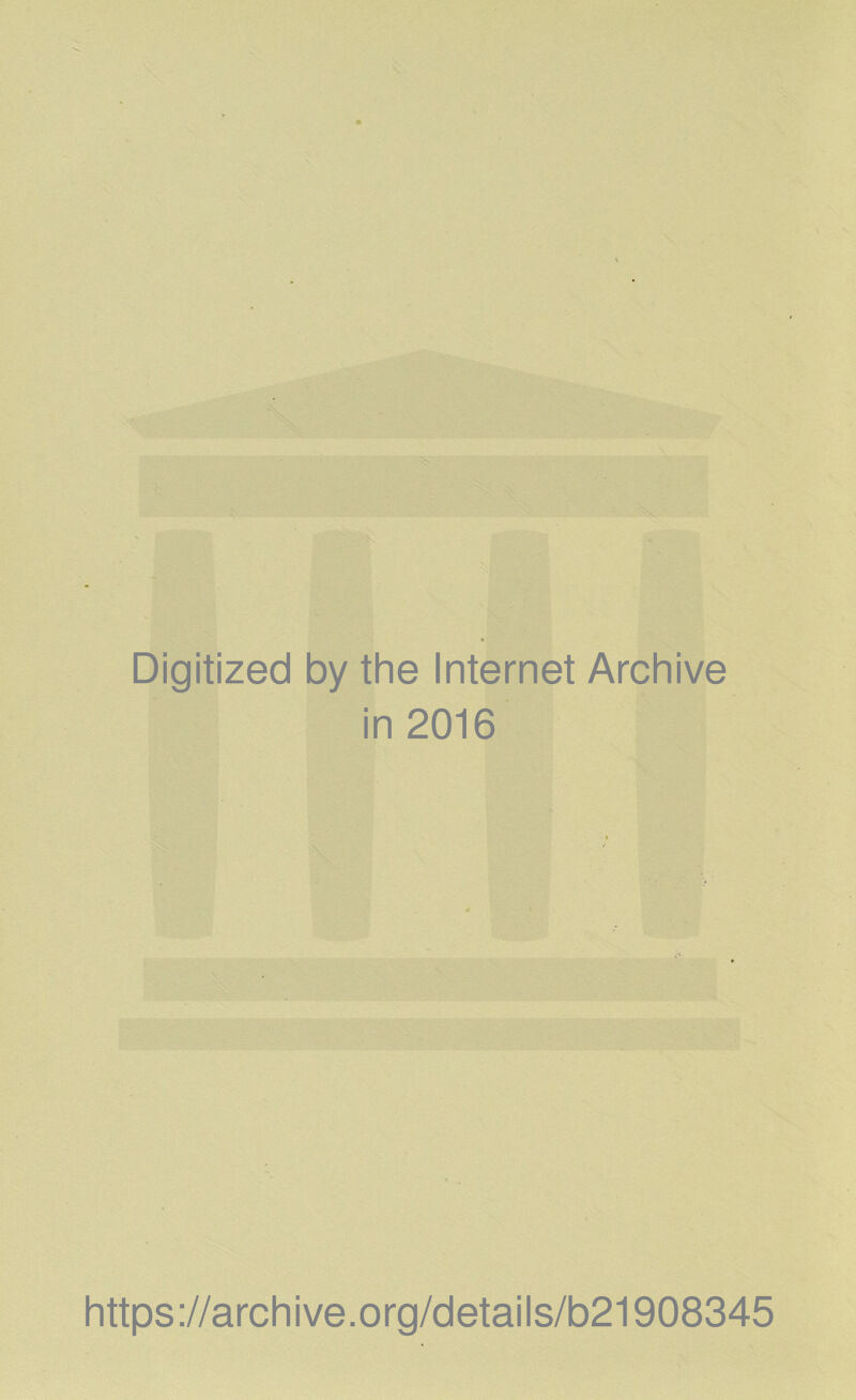 Digitized by the Internet Archive in 2016 https://archive.org/details/b21908345