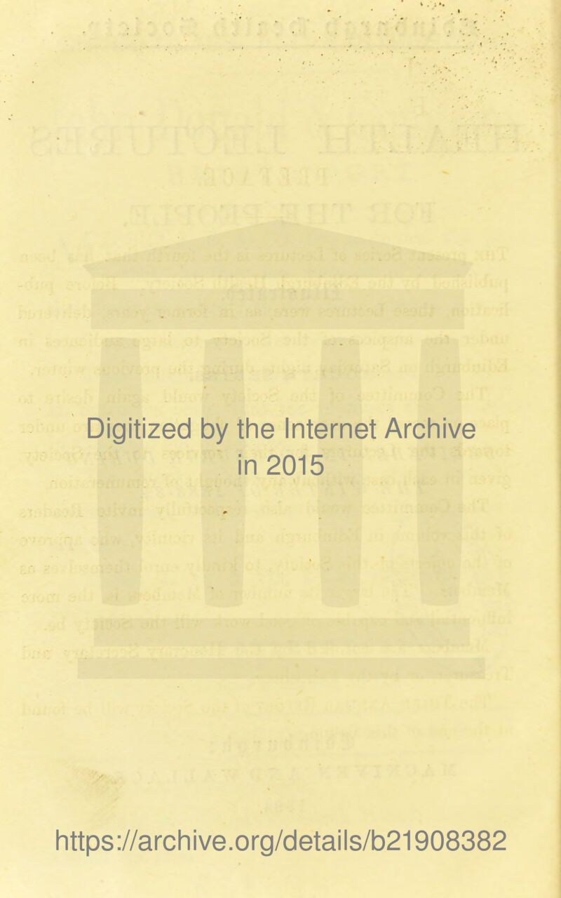 Digitized by the Internet Archive in 2015 https://archive.org/details/b21908382