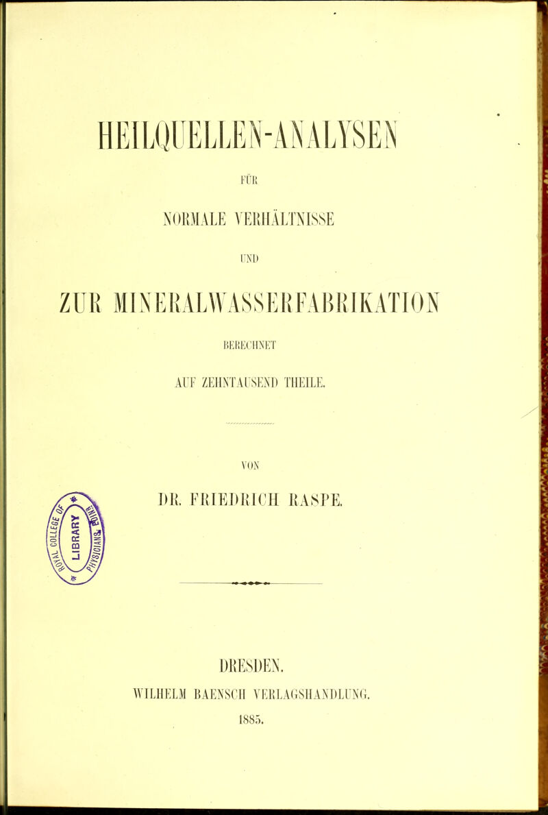 LIBRARY VON DR. FRIEDRICH RASPE. DRESDEN. WILHELM BAENSCH VERLAGSHANDLUflG. 1885.