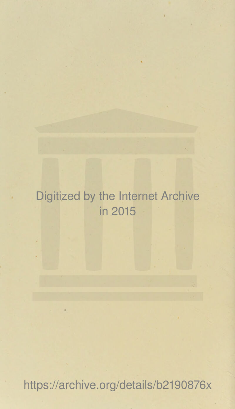 I Digitized by the Internet Archive in 2015 https://archive.org/details/b2190876x