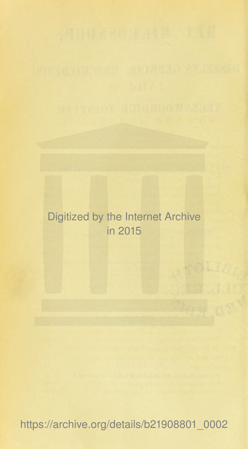 Digitized by the Internet Archive in 2015 https://archive.org/details/b21908801_0002