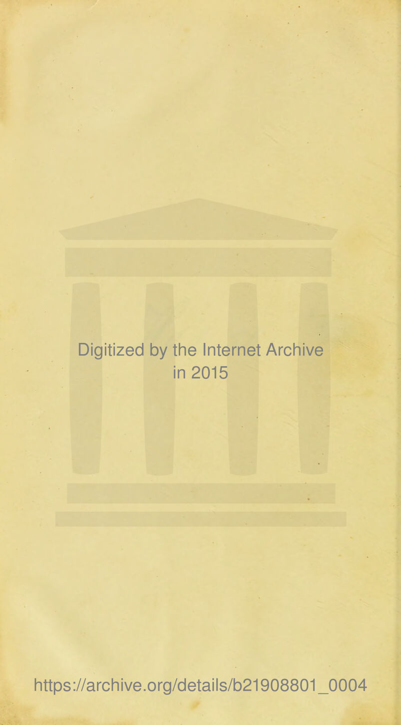 Digitized by the Internet Archive in 2015 https://archive.org/details/b21908801_0004