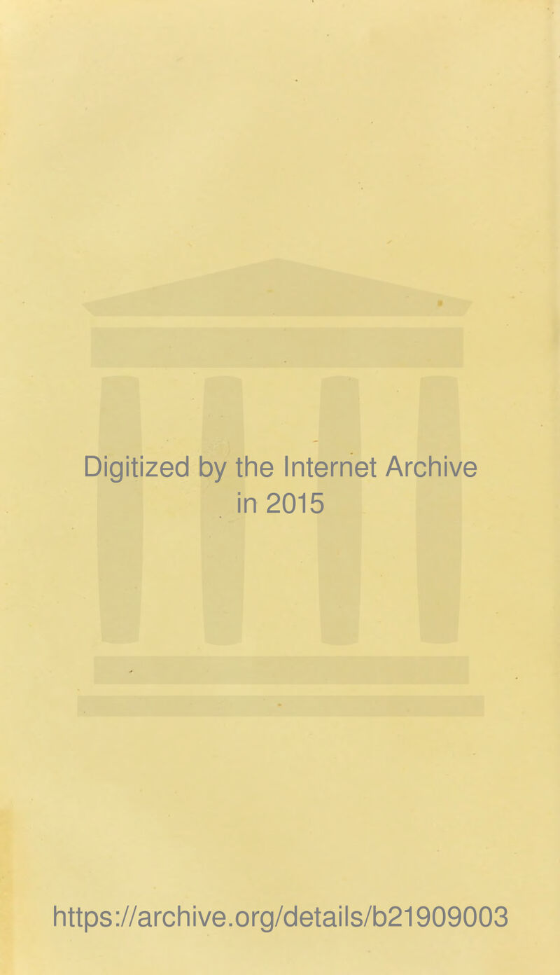 Digitized 1 oy the Internet Archive i n 2015 https://archive.org/details/b21909003