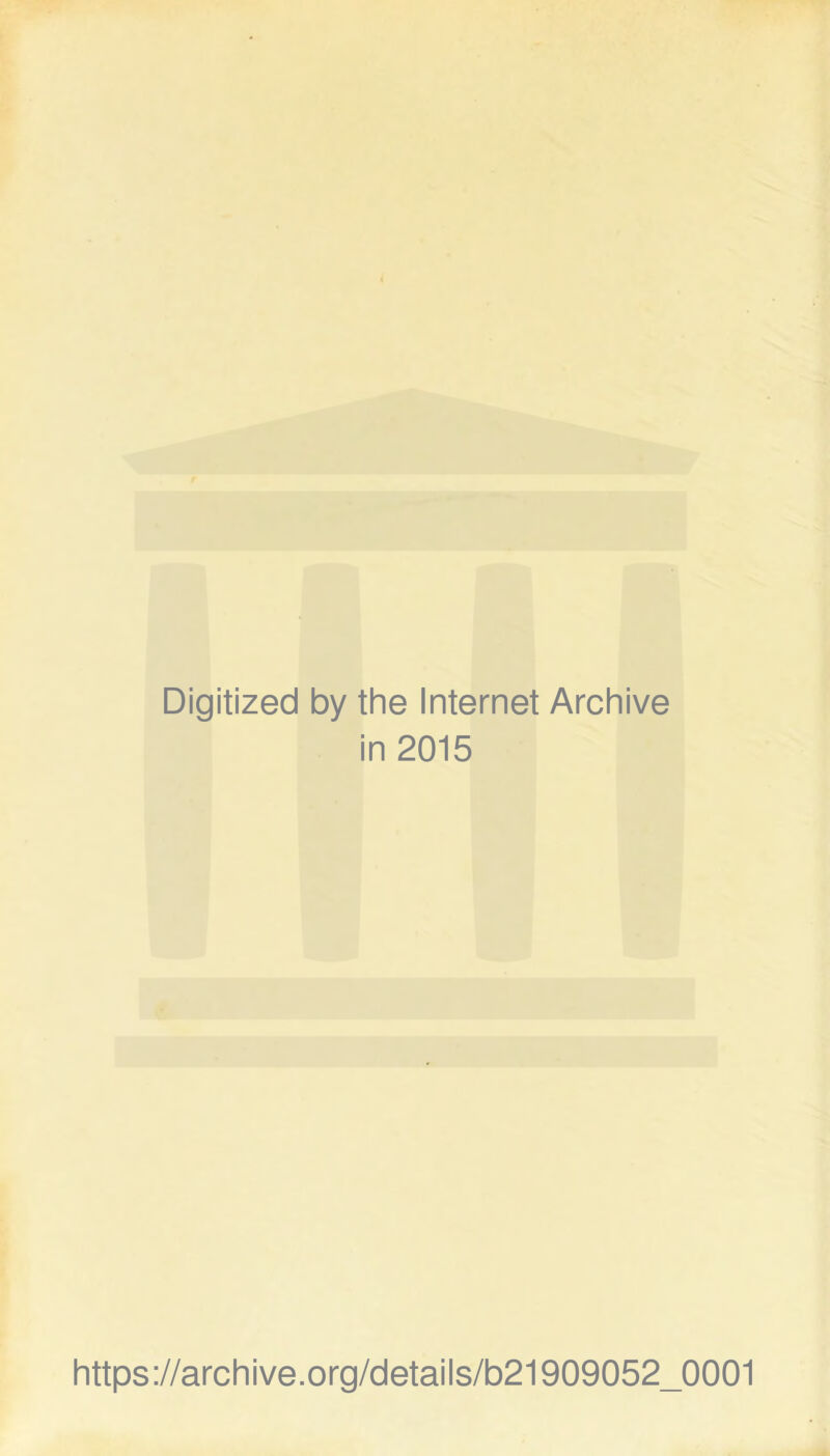 Digitized by the Internet Archive in 2015 https://archive.org/details/b21909052_0001