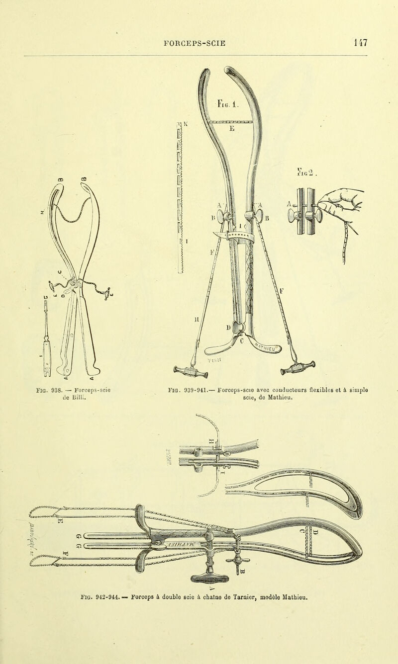 Fig. 942-941. — Forceps à doubla scie à chaîne de Tarnier, modèle Mathieu.