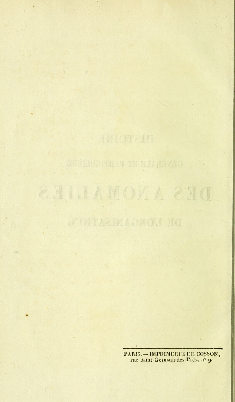 PARIS. —IMPRIMERIE DK COSSON rue Saint-Gciniaiu-deô-Prcs, u° 9.