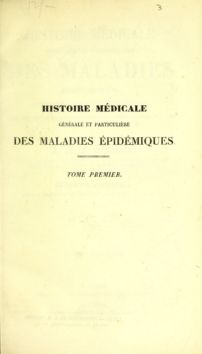 HISTOIRE MEDICALE GÉNÉRALE ET PARTICULIÈRE DES MALADIES ÉPIDÉMIQUES TOME PSEMIEB.