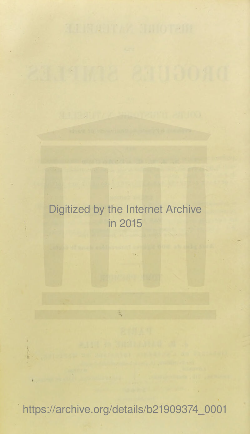 Digitized by the Internet Archive in 2015 https://archive.org/details/b21909374_0001