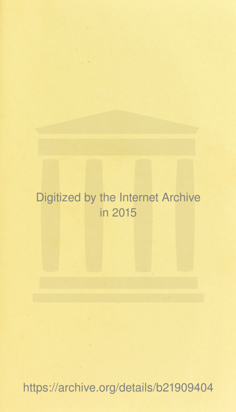 Digitized by the Internet Archive in 2015 https://archive.org/details/b21909404