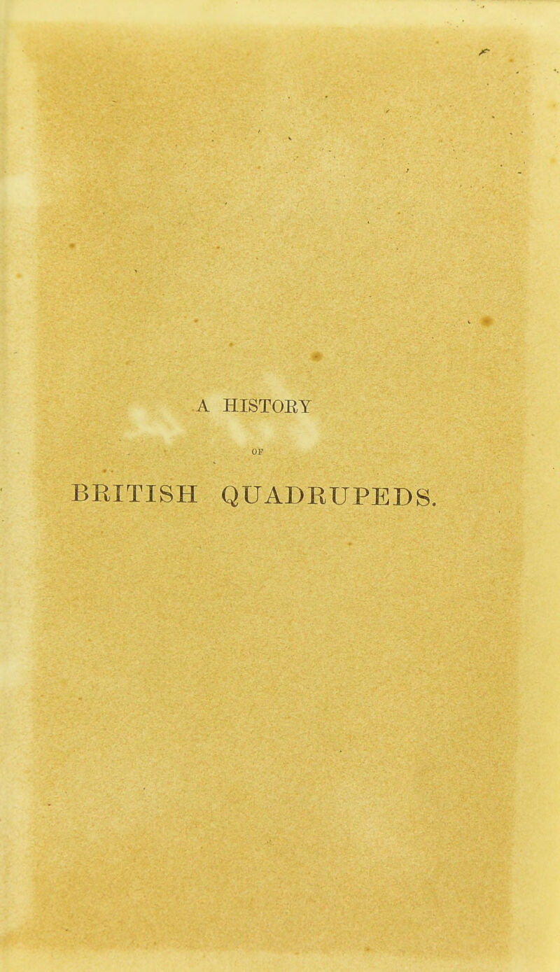 A HISTOEY OF BRITISH QUADRUPEDS.