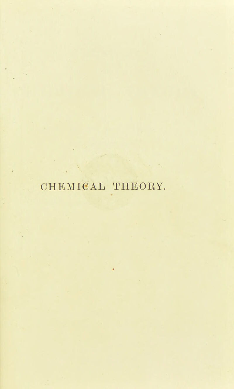 CHEMICAL THEORY.