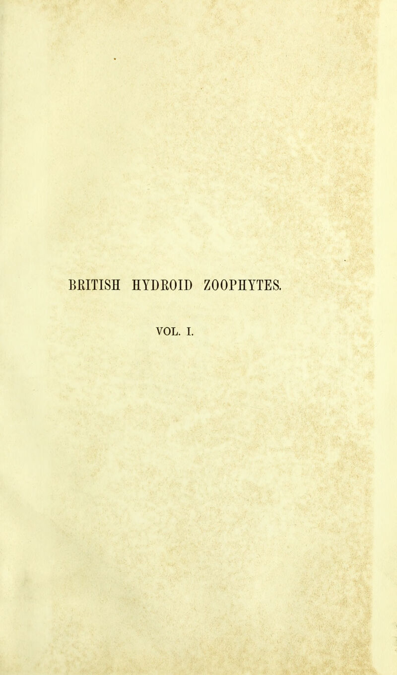 BRITISH HYDEOID ZOOPHYTES. VOL. I.