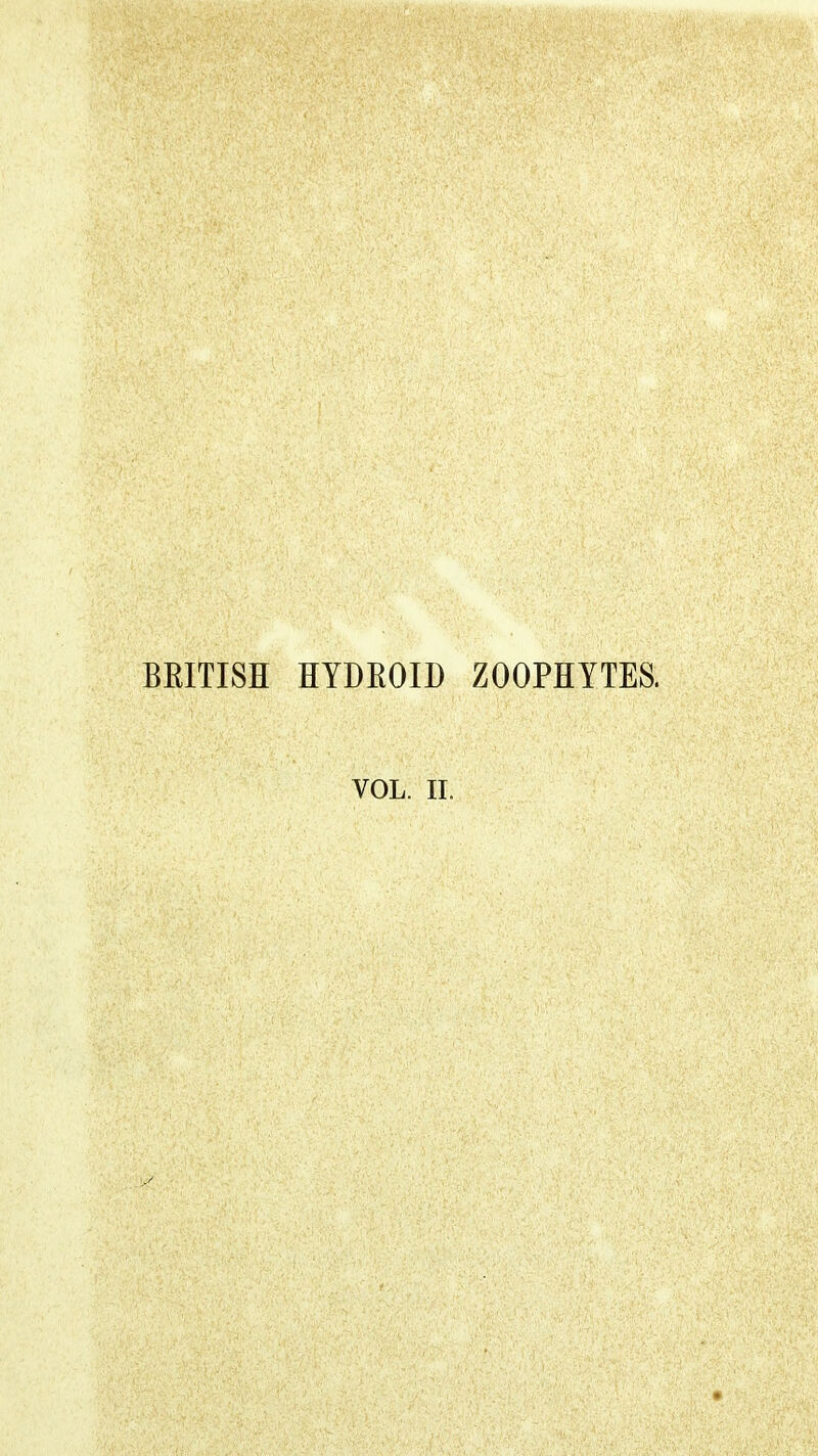 BRITISH HYDROID ZOOPHYTES. VOL. II.