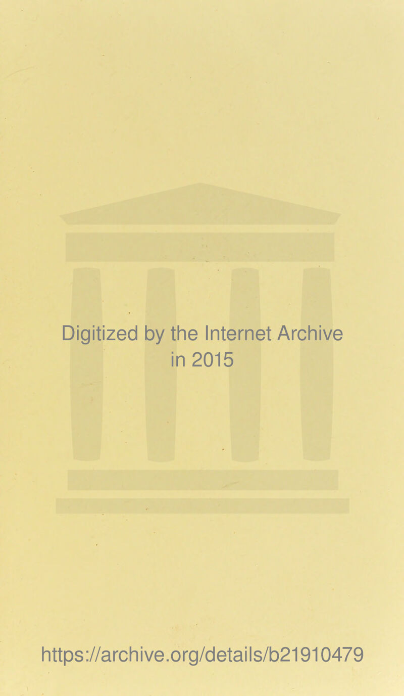 Digitized by the Internet Archive in 2015 https://archive.org/details/b21910479