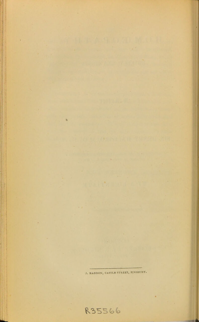 .1. liADDON, CASTLE ST11EET, FINSBURY.