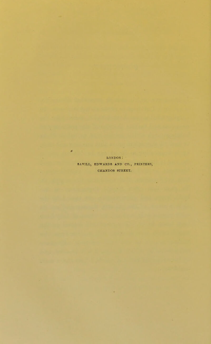 LONDON: 8AVILL, EDWARDS AND CO., PRINTEES, CHANDOS BTBEET.