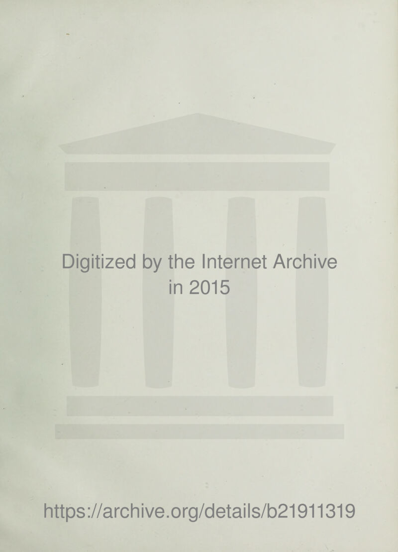 Digitized by the Internet Archive in 2015 https://archive.org/details/b21911319