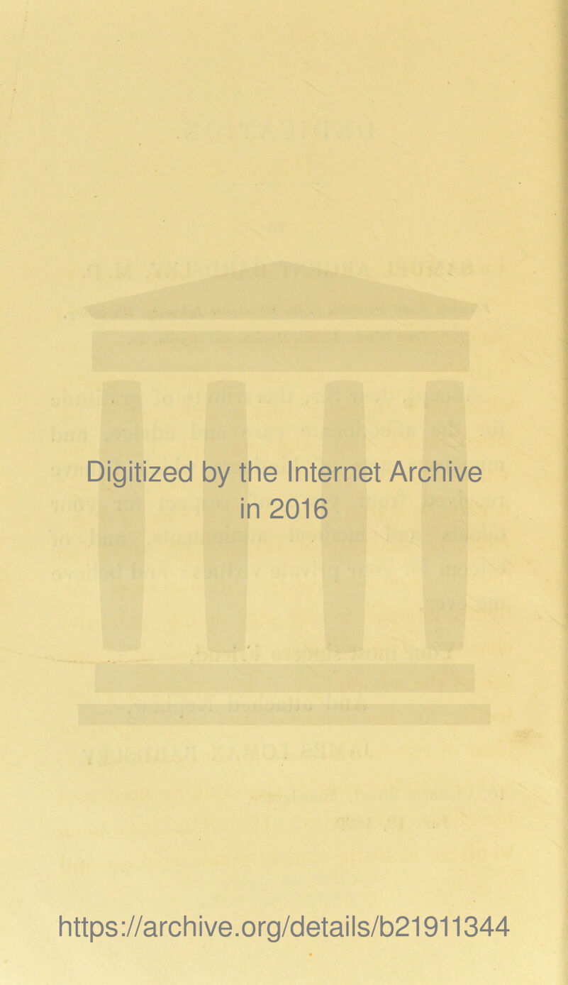 Digitized by the Internet Archive in 2016 https://archive.org/details/b21911344