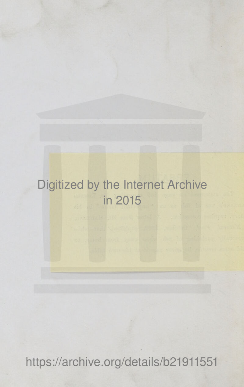 Digitized by the Internet Archive in 2015 https://archive.org/details/b21911551