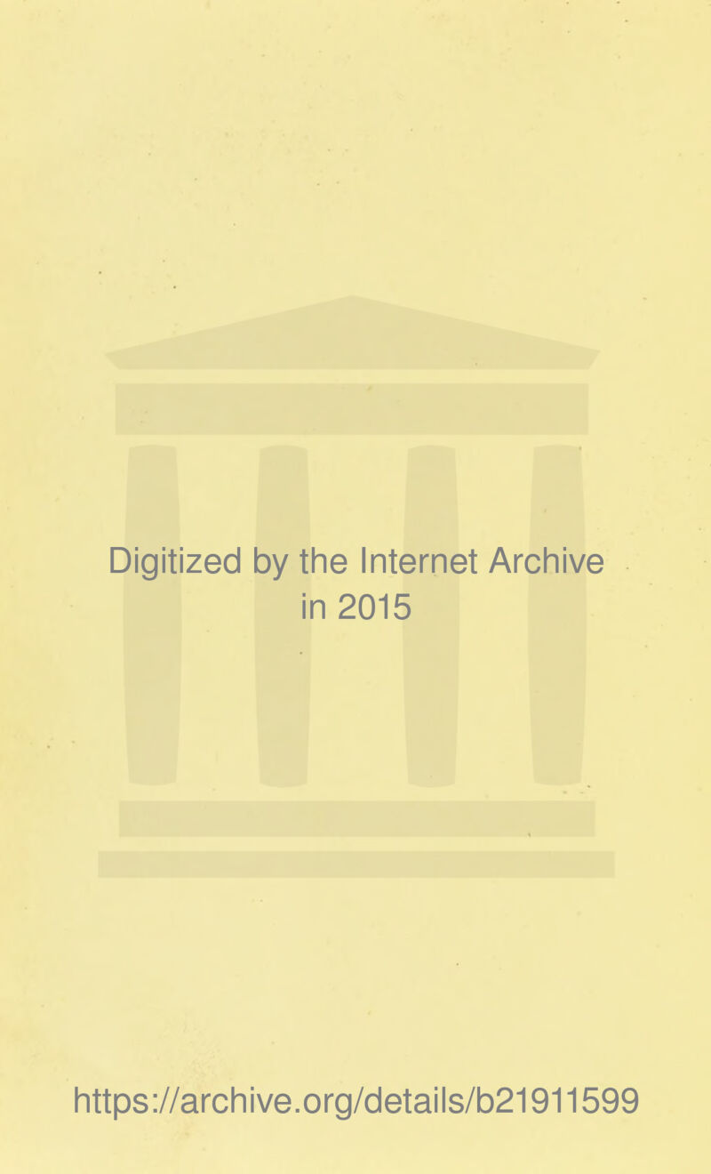 Digitized by the Internet Archive in 2015 https://archive.org/details/b21911599