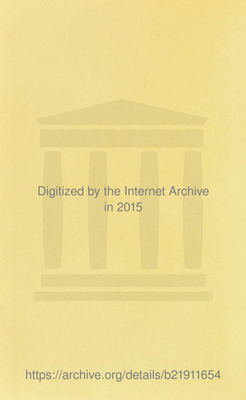 Digitized by the Internet Archive in 2015 https ://arch i ve. org/detai Is/b21911654