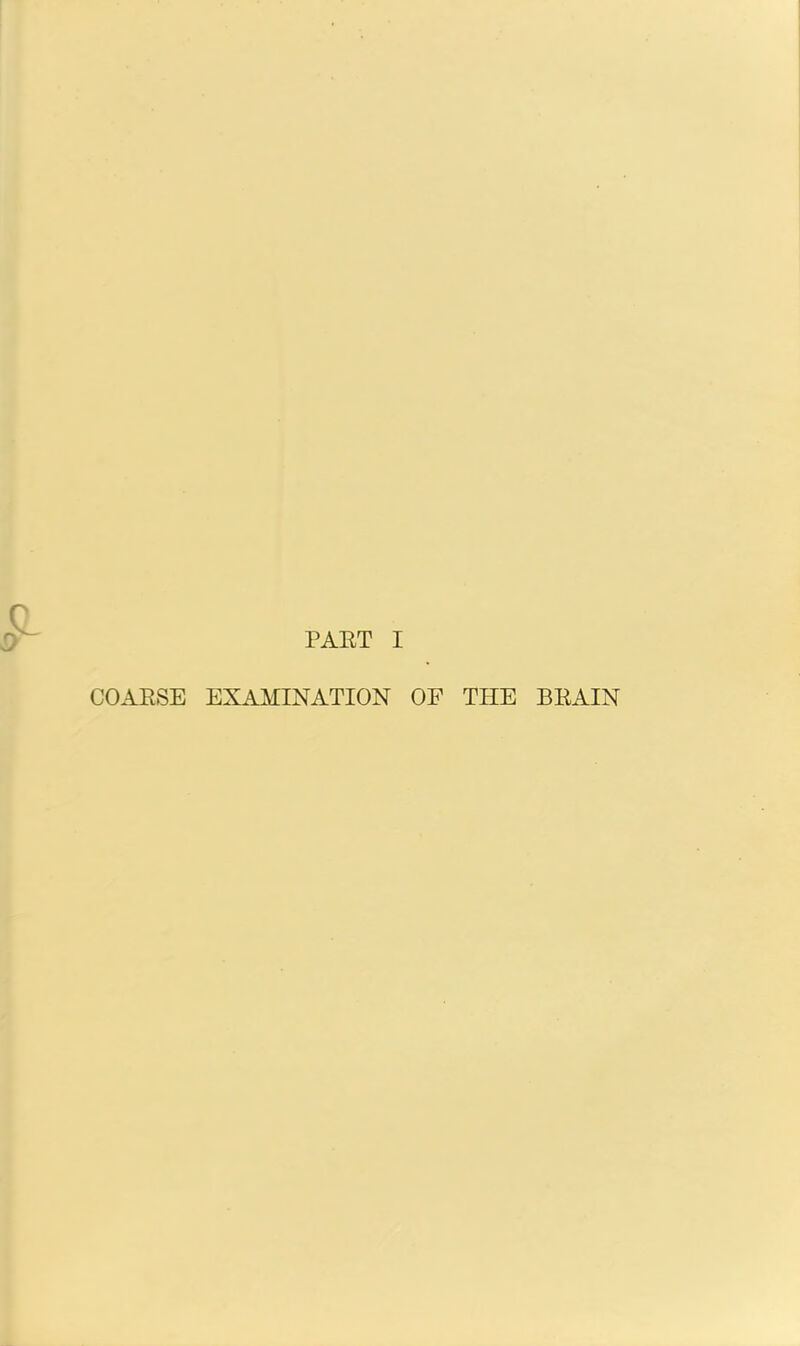 COARSE EXAMINATION OF THE BRAIN